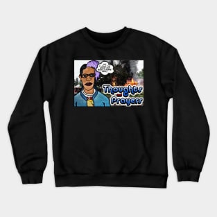 Thoughts And Prayers Crewneck Sweatshirt